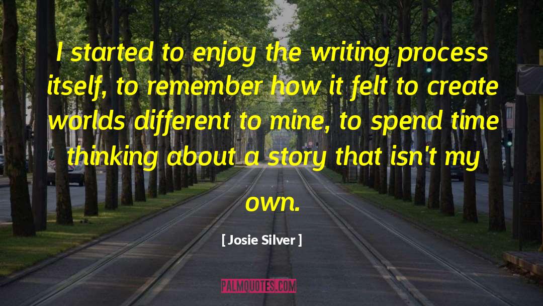 Josie Silver Quotes: I started to enjoy the