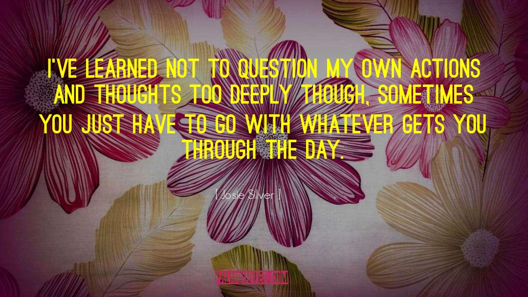 Josie Silver Quotes: I've learned not to question