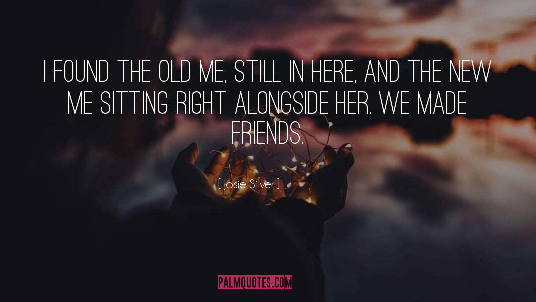 Josie Silver Quotes: I found the old me,