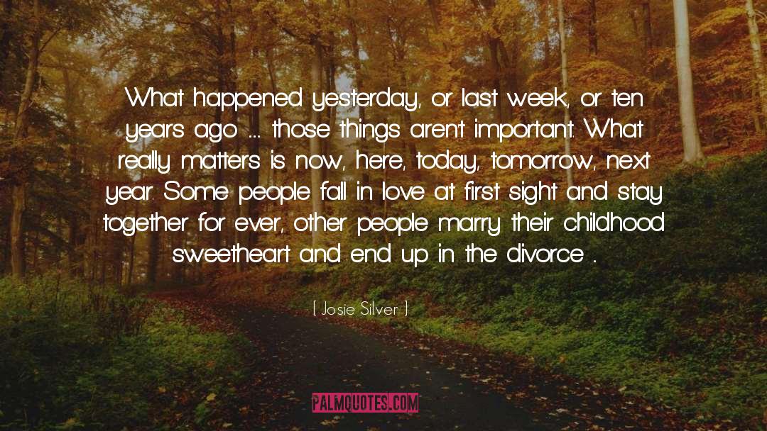 Josie Silver Quotes: What happened yesterday, or last