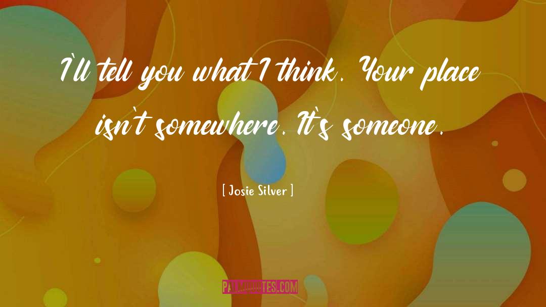 Josie Silver Quotes: I'll tell you what I