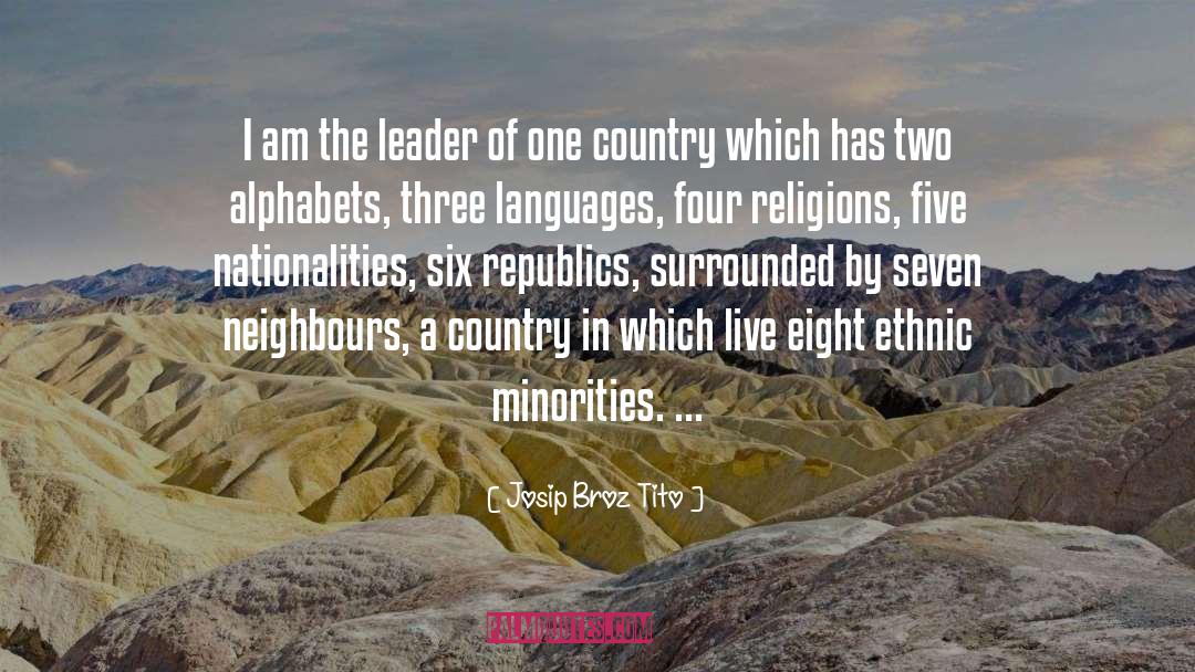 Josip Broz Tito Quotes: I am the leader of