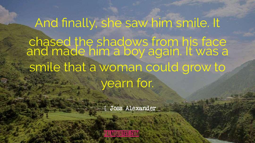 Joss Alexander Quotes: And finally, she saw him