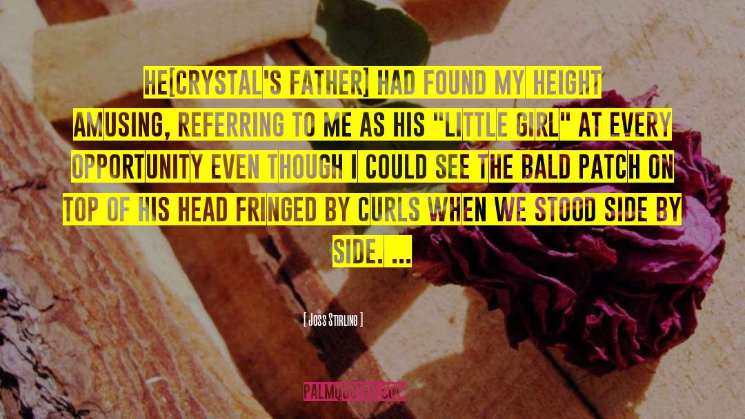 Joss Stirling Quotes: He[Crystal's father] had found my