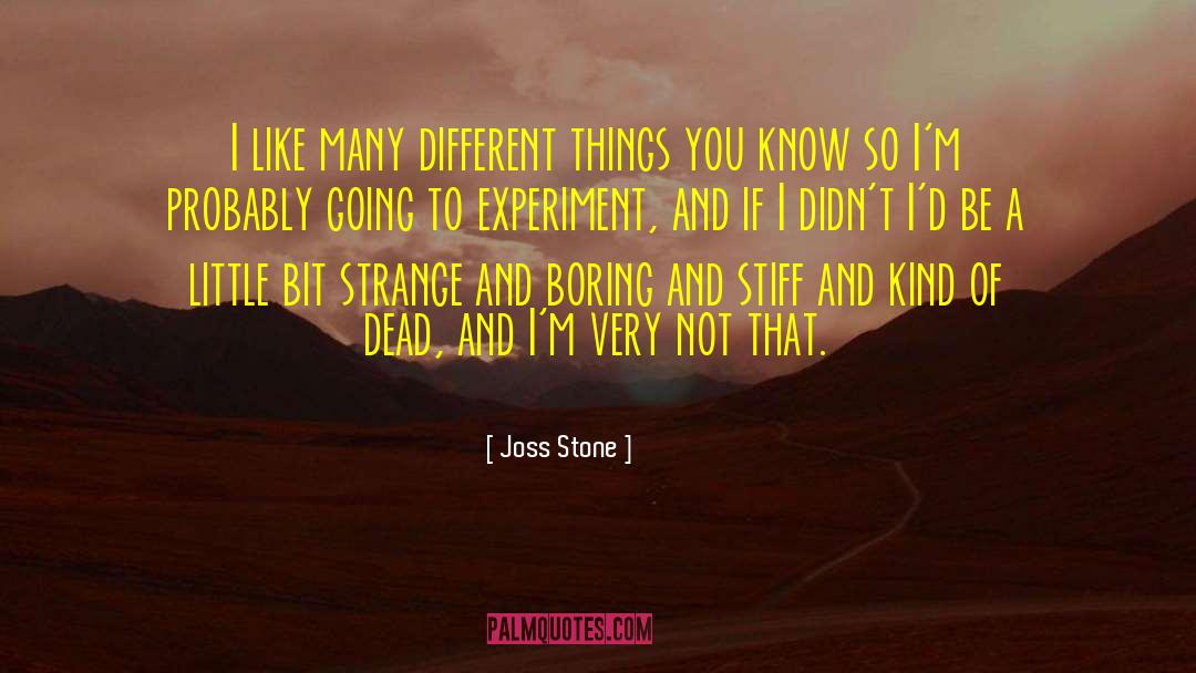 Joss Stone Quotes: I like many different things