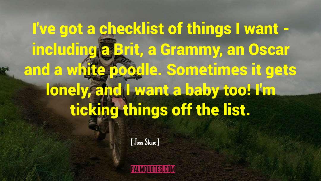 Joss Stone Quotes: I've got a checklist of