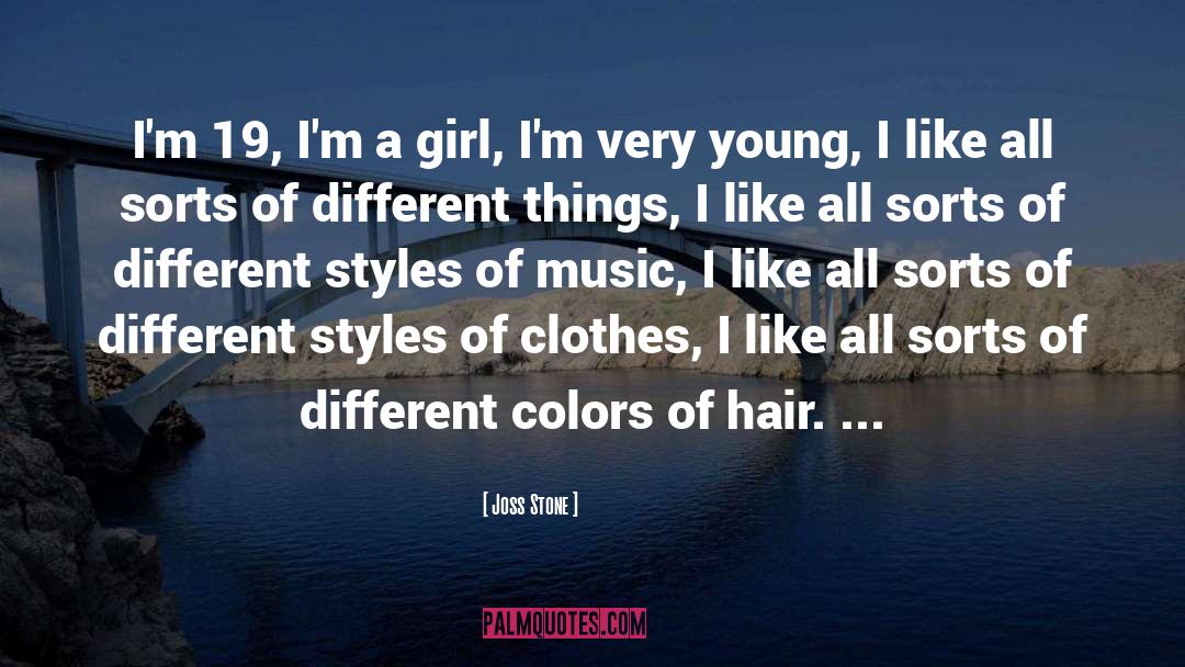 Joss Stone Quotes: I'm 19, I'm a girl,