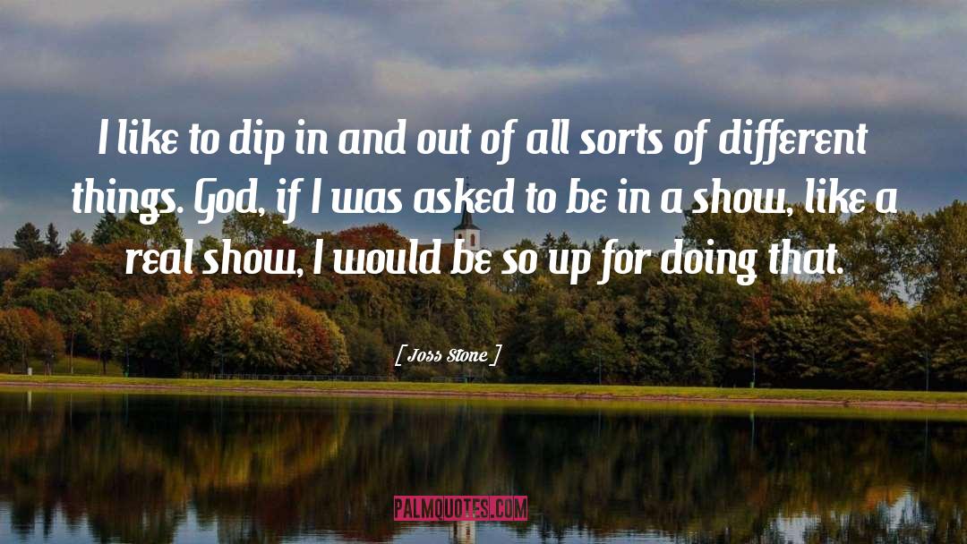 Joss Stone Quotes: I like to dip in