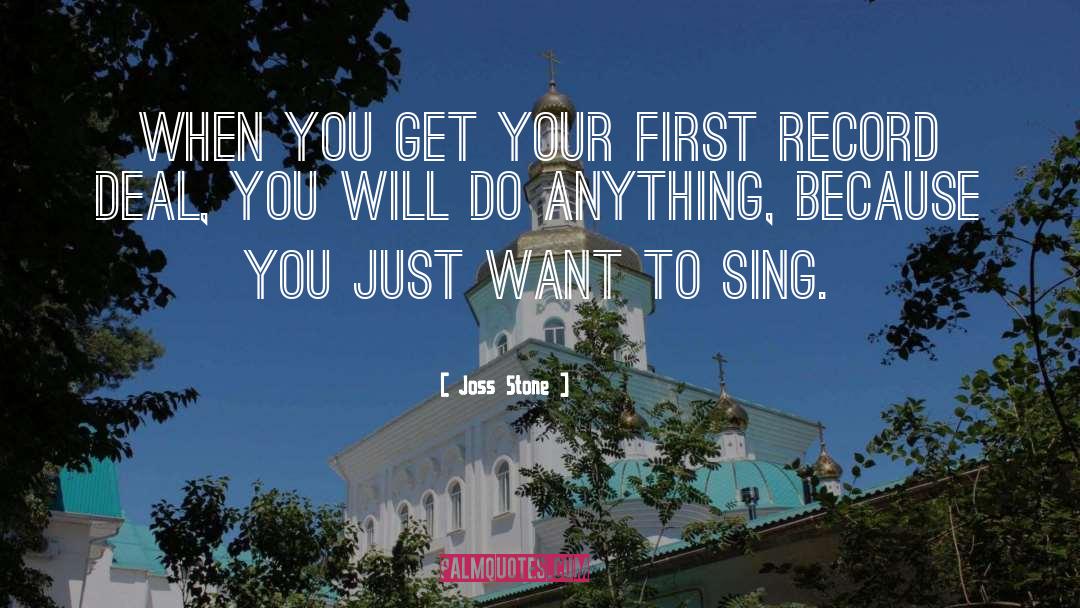 Joss Stone Quotes: When you get your first