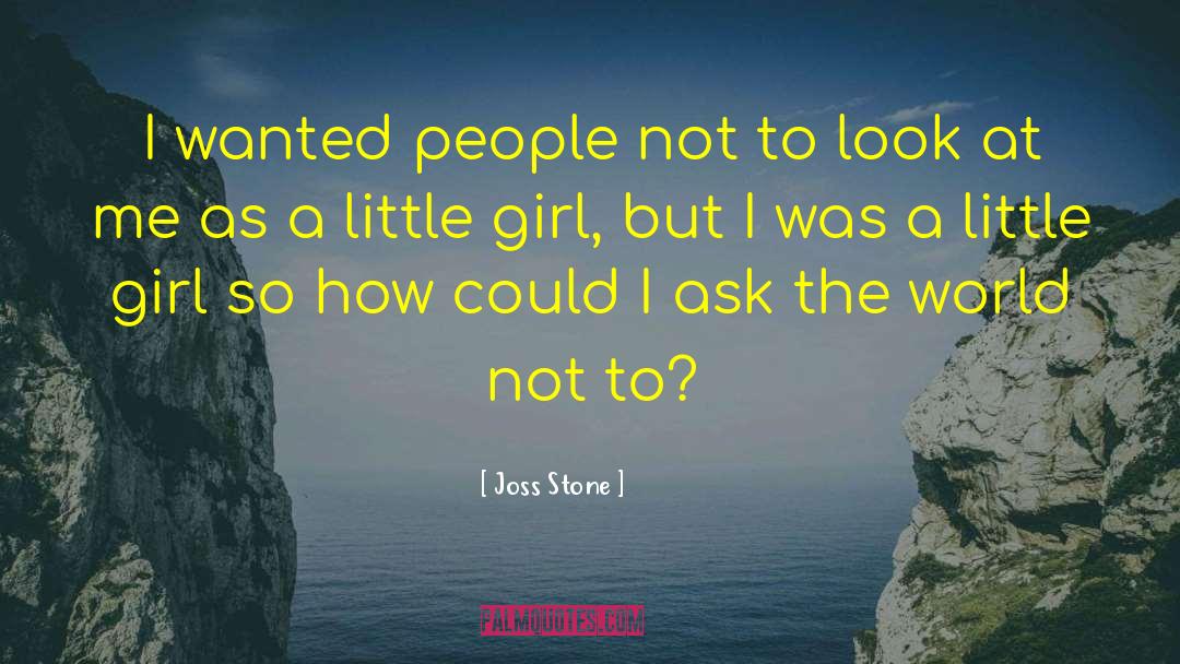 Joss Stone Quotes: I wanted people not to