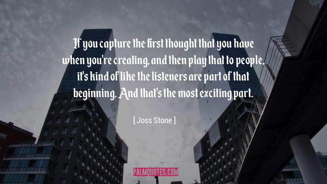 Joss Stone Quotes: If you capture the first