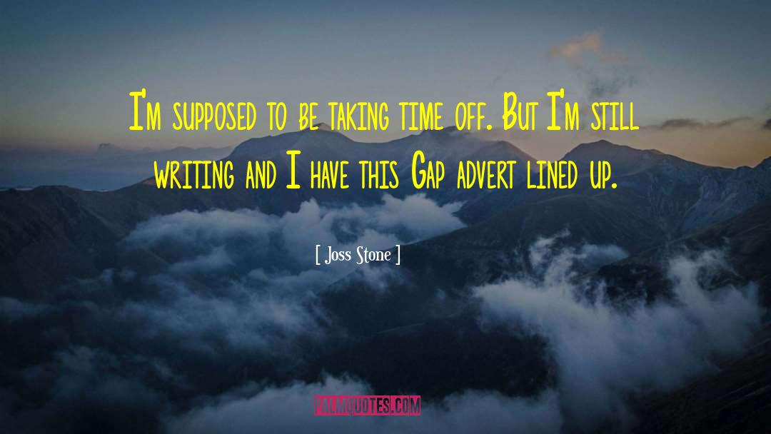 Joss Stone Quotes: I'm supposed to be taking