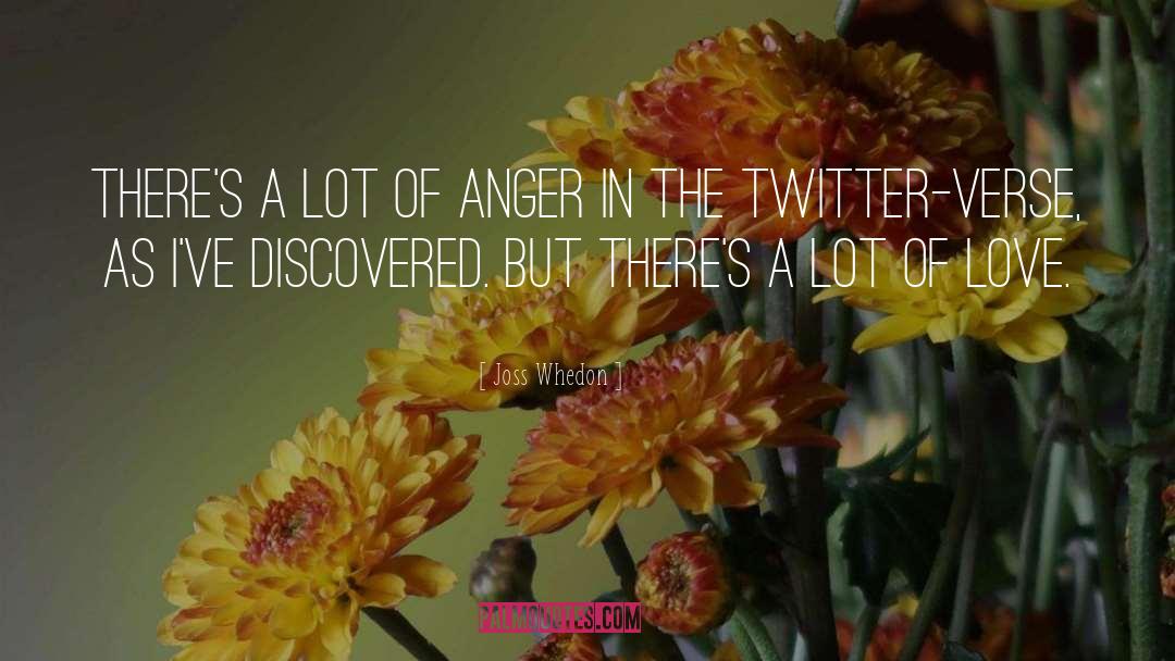 Joss Whedon Quotes: There's a lot of anger