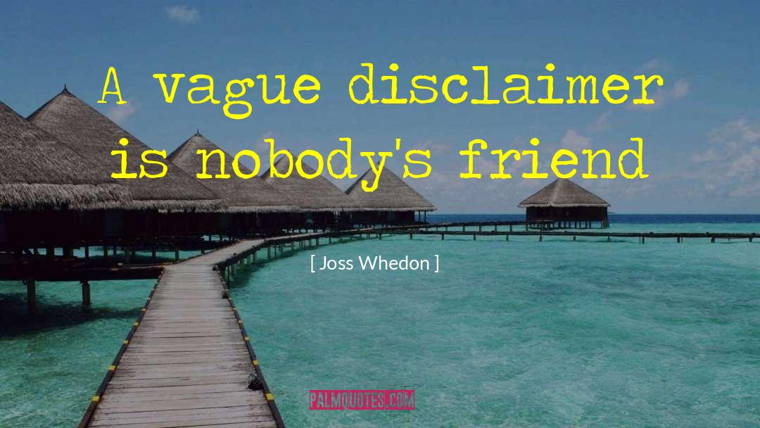 Joss Whedon Quotes: A vague disclaimer is nobody's