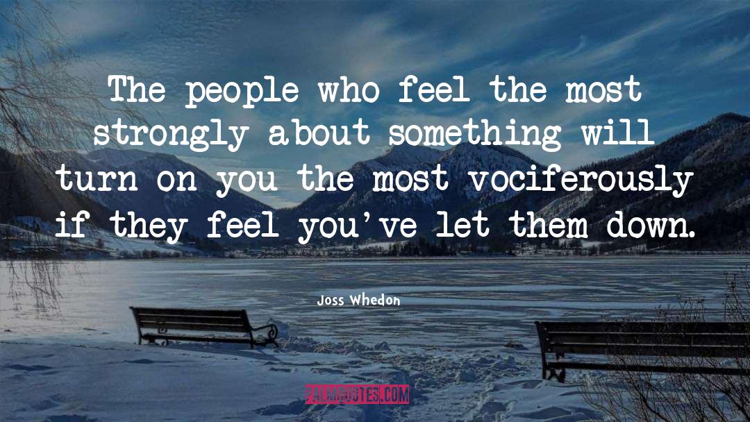 Joss Whedon Quotes: The people who feel the