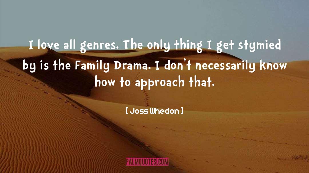 Joss Whedon Quotes: I love all genres. The