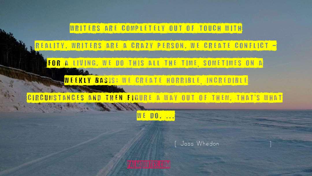 Joss Whedon Quotes: Writers are completely out of