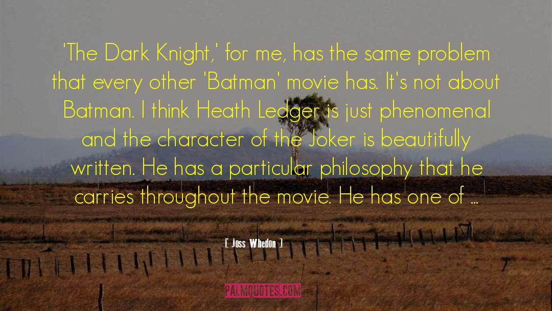 Joss Whedon Quotes: 'The Dark Knight,' for me,