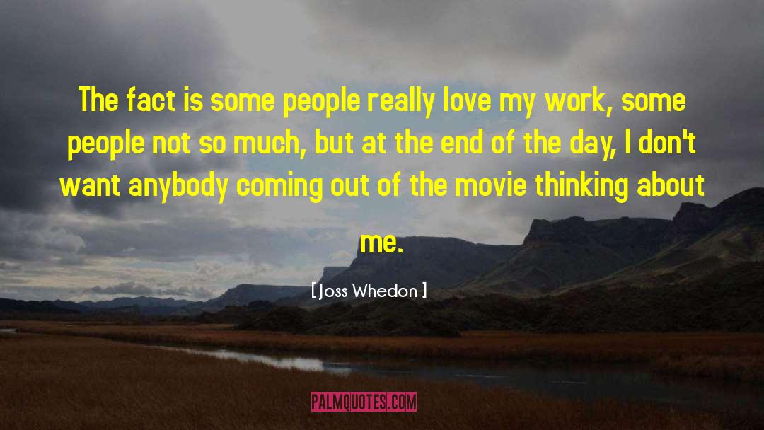 Joss Whedon Quotes: The fact is some people