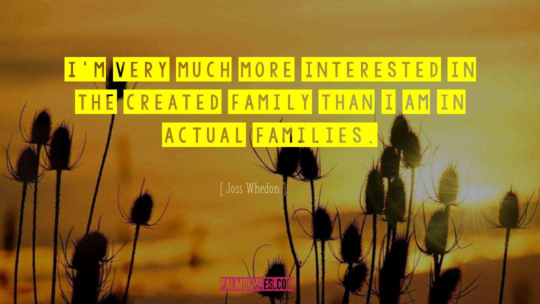 Joss Whedon Quotes: I'm very much more interested