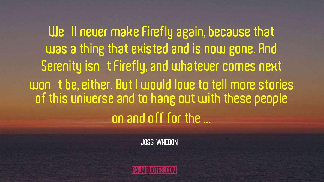 Joss Whedon Quotes: We'll never make Firefly again,