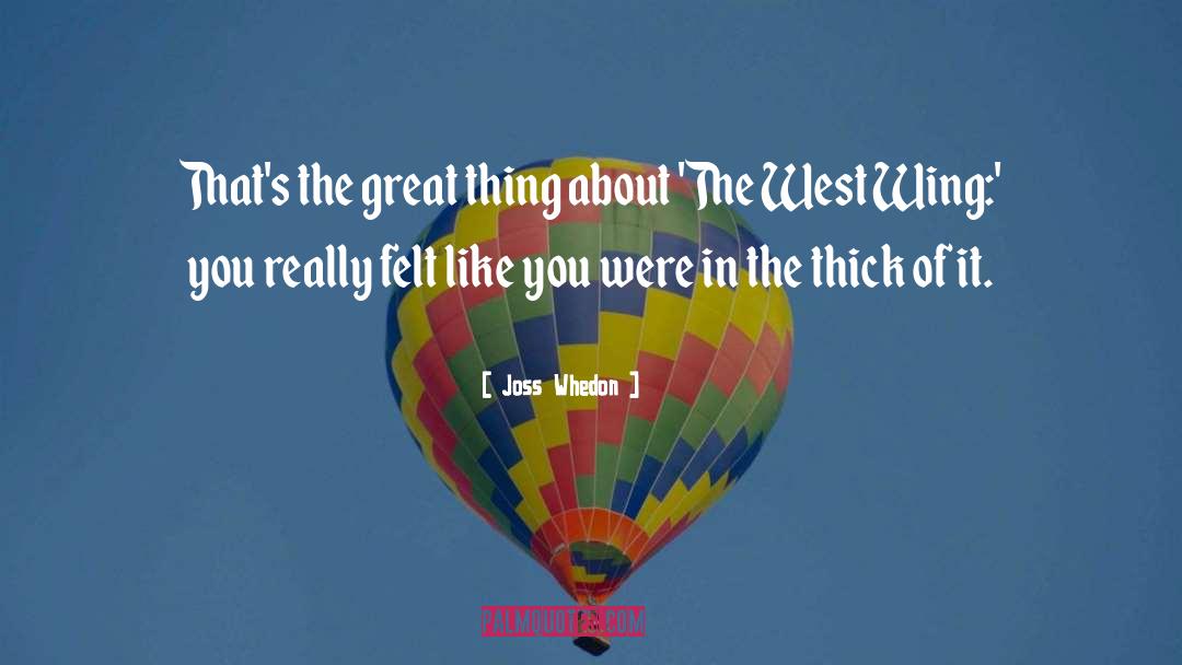 Joss Whedon Quotes: That's the great thing about