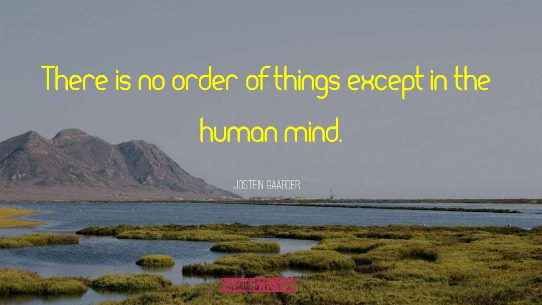 Jostein Gaarder Quotes: There is no order of