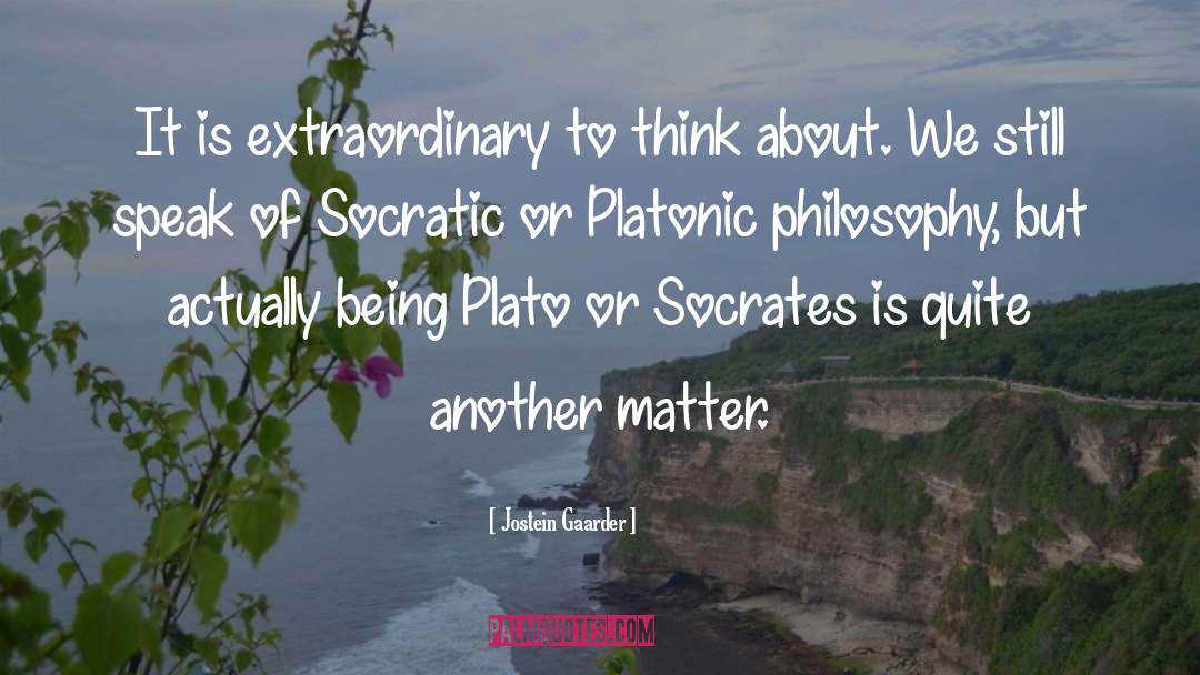 Jostein Gaarder Quotes: It is extraordinary to think