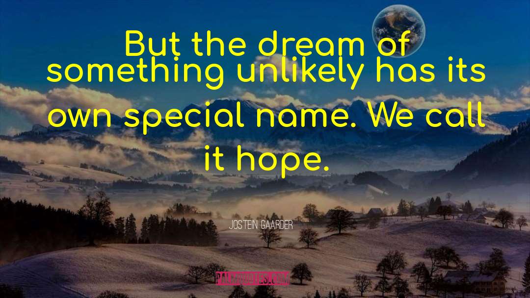 Jostein Gaarder Quotes: But the dream of something