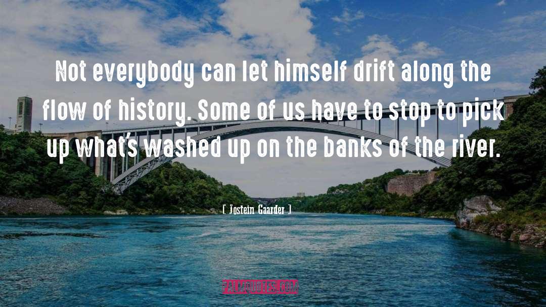 Jostein Gaarder Quotes: Not everybody can let himself