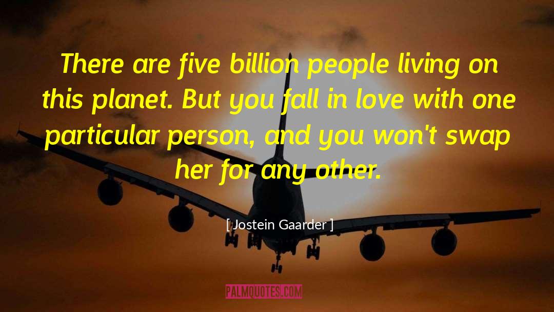 Jostein Gaarder Quotes: There are five billion people