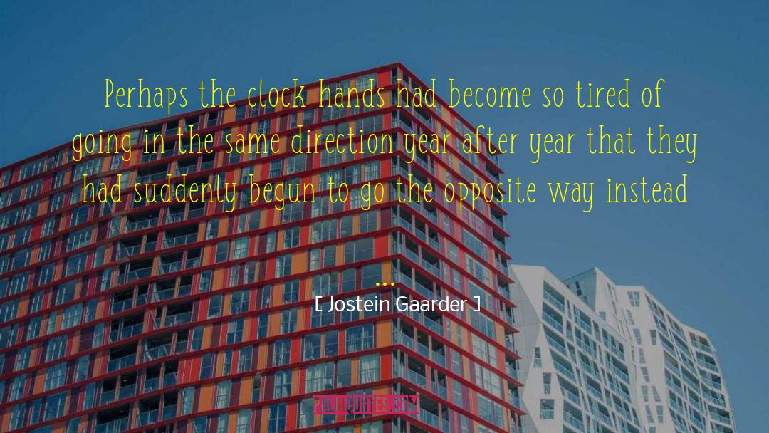 Jostein Gaarder Quotes: Perhaps the clock hands had