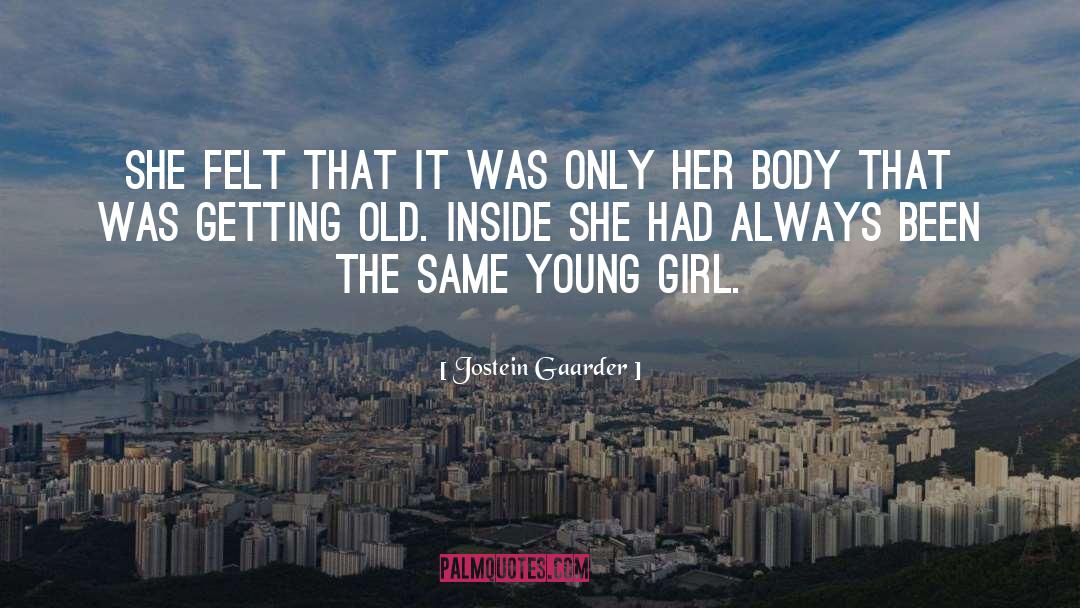 Jostein Gaarder Quotes: She felt that it was