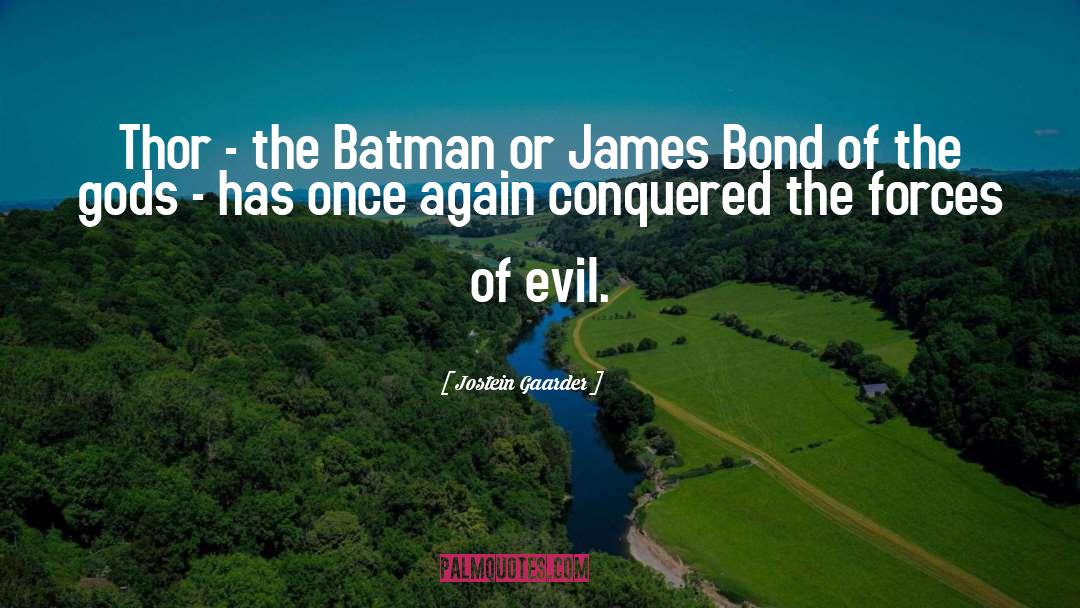 Jostein Gaarder Quotes: Thor - the Batman or