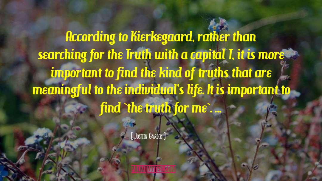 Jostein Gaarder Quotes: According to Kierkegaard, rather than