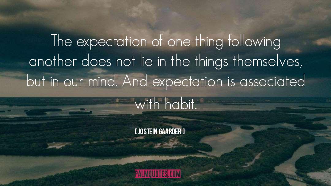 Jostein Gaarder Quotes: The expectation of one thing