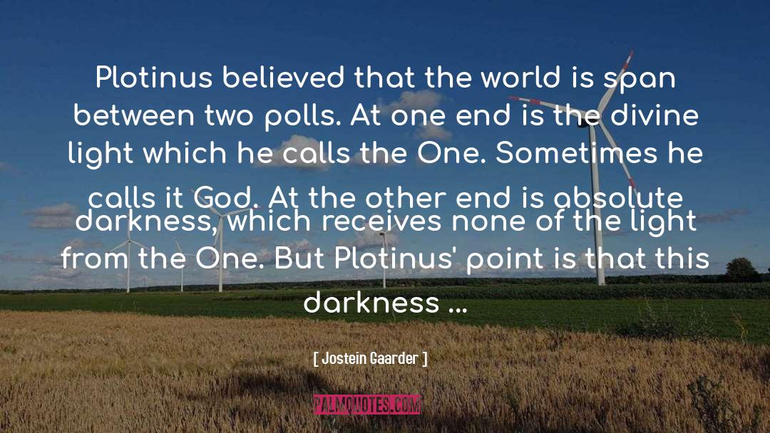 Jostein Gaarder Quotes: Plotinus believed that the world