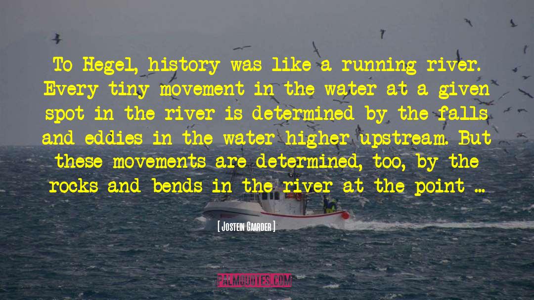 Jostein Gaarder Quotes: To Hegel, history was like