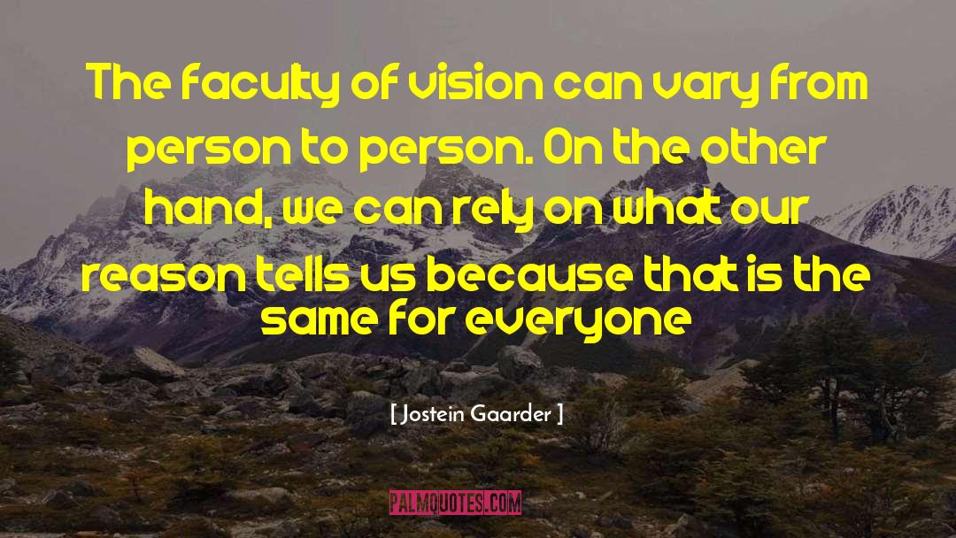 Jostein Gaarder Quotes: The faculty of vision can