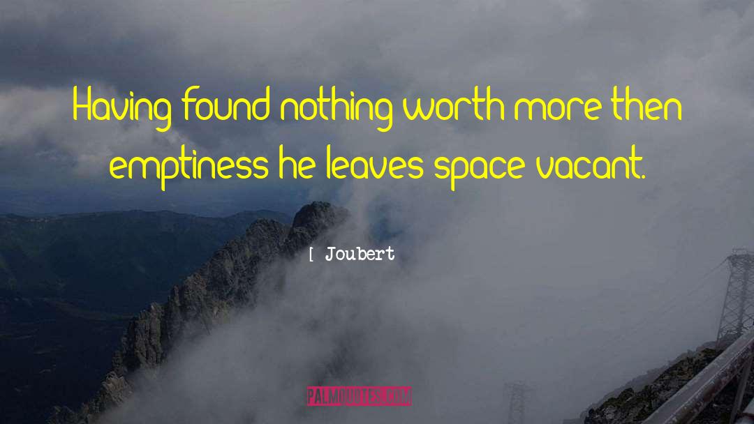 Joubert Quotes: Having found nothing worth more