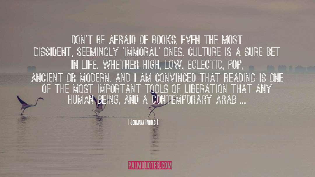 Joumana Haddad Quotes: Don't be afraid of books,