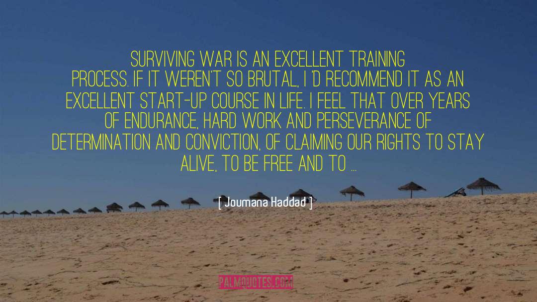 Joumana Haddad Quotes: Surviving war is an excellent