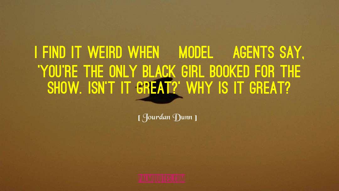 Jourdan Dunn Quotes: I find it weird when
