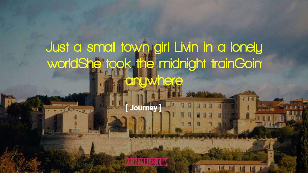 Journey Quotes: Just a small town girl