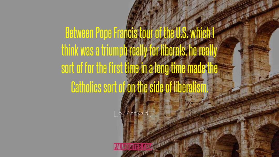 Joy-Ann Reid Quotes: Between Pope Francis tour of