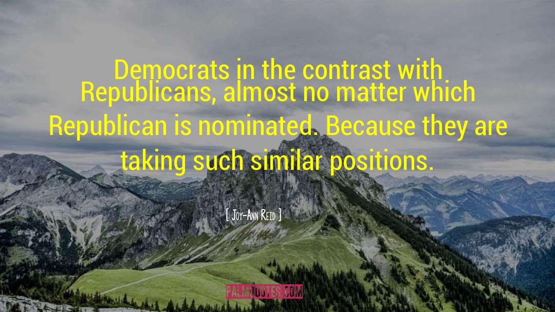 Joy-Ann Reid Quotes: Democrats in the contrast with