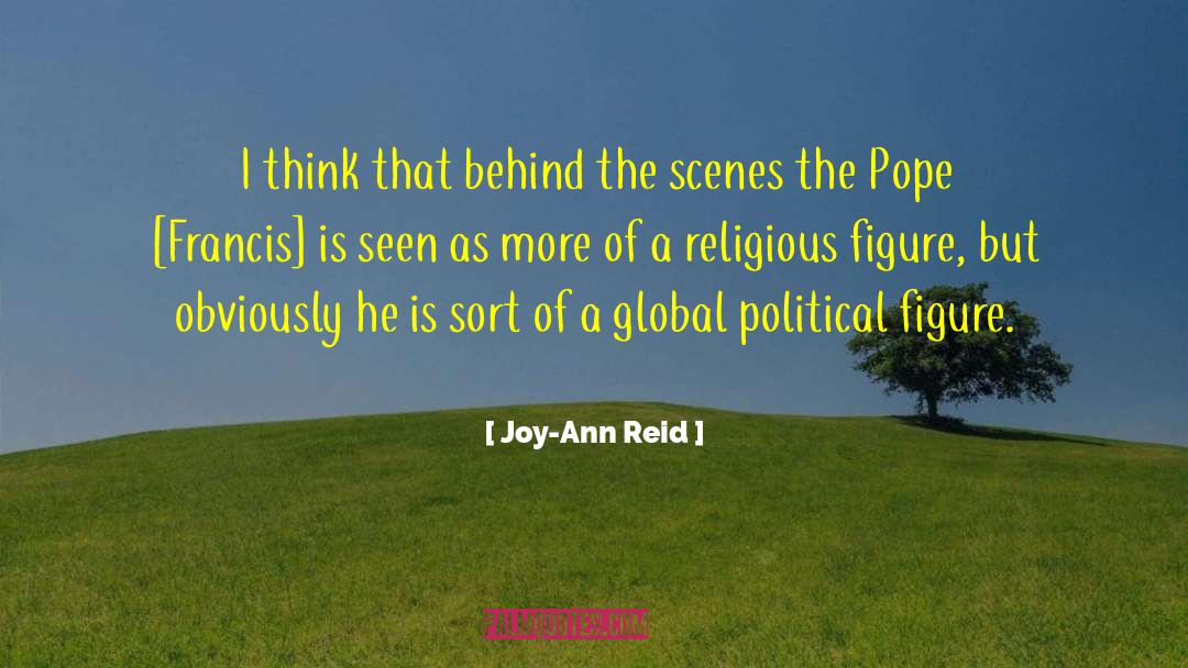 Joy-Ann Reid Quotes: I think that behind the