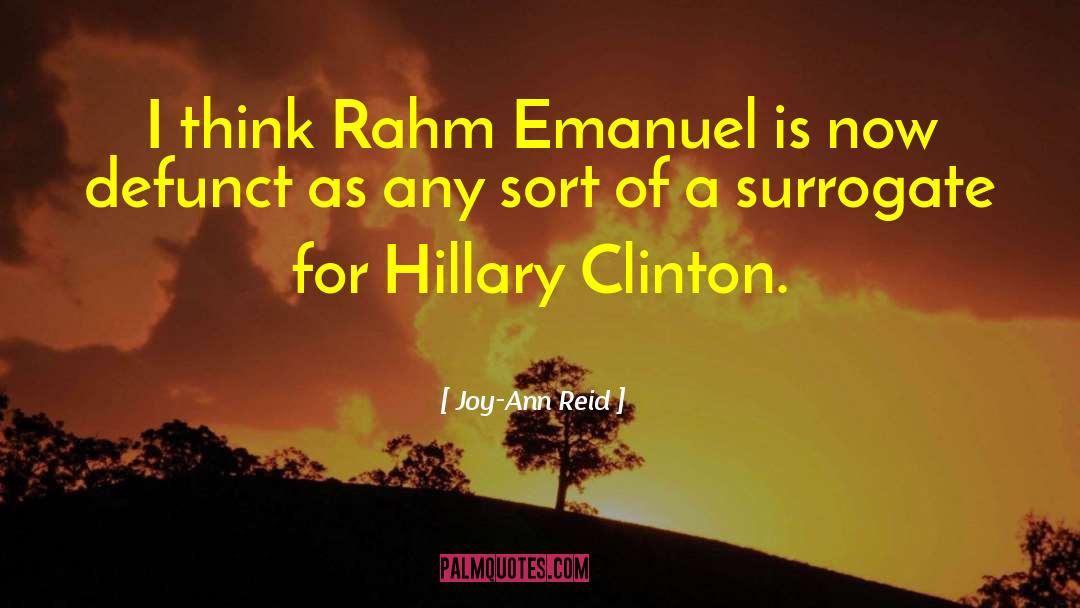 Joy-Ann Reid Quotes: I think Rahm Emanuel is