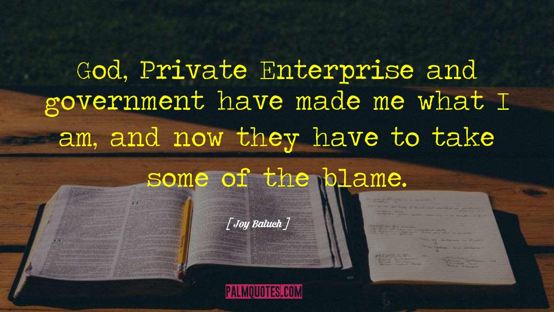 Joy Baluch Quotes: God, Private Enterprise and government