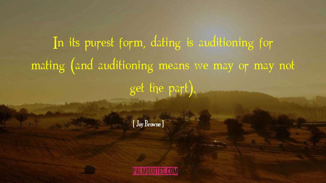 Joy Browne Quotes: In its purest form, dating